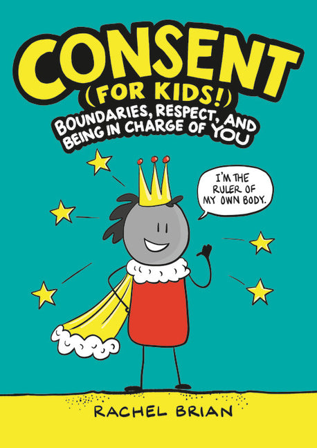 Consent (for Kids!): Boundaries, Respect, and Being in Charge of You - Ingram