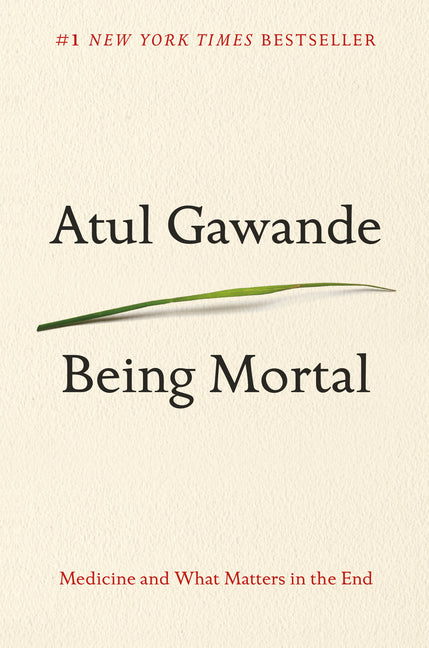 Being Mortal: Medicine and What Matters in the End - Ingram