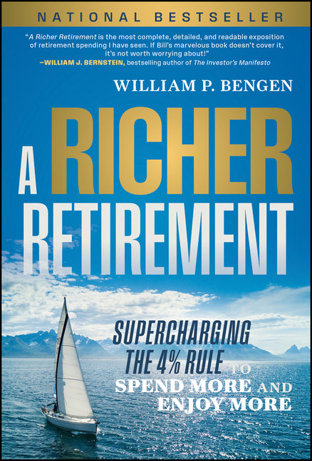 Richer Retirement: Supercharging the 4% Rule to Spend More and Enjoy More - Ingram