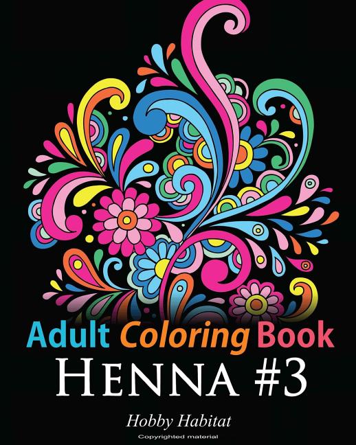 Adult Coloring Book: Henna #3: Coloring Book for Adults Featuring 45 Inspirational Henna Designs - Ingram