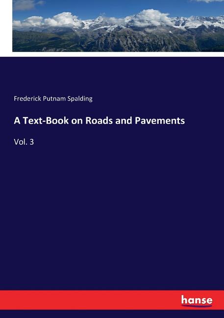Text-Book on Roads and Pavements: Vol. 3 - Ingram