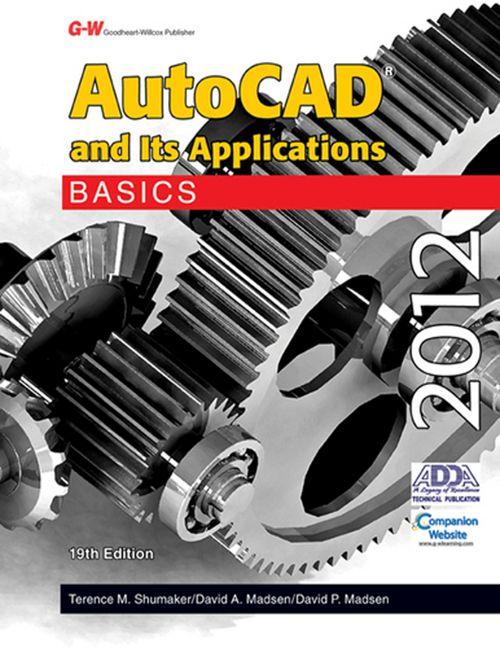 AutoCAD and Its Applications Basics 2012 (Nineteenth Edition, Textbook) - Ingram