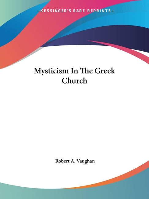 Mysticism In The Greek Church - Ingram