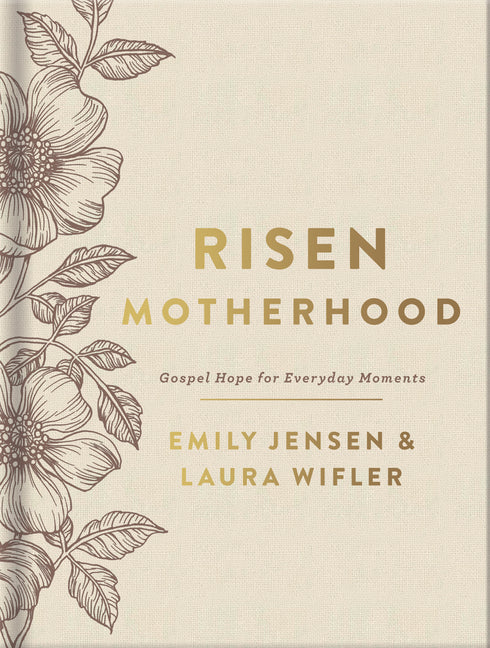 Risen Motherhood (Deluxe Edition): Gospel Hope for Everyday Moments - Ingram