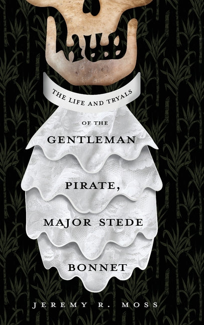 Life and Tryals of the Gentleman Pirate, Major Stede Bonnet - Ingram