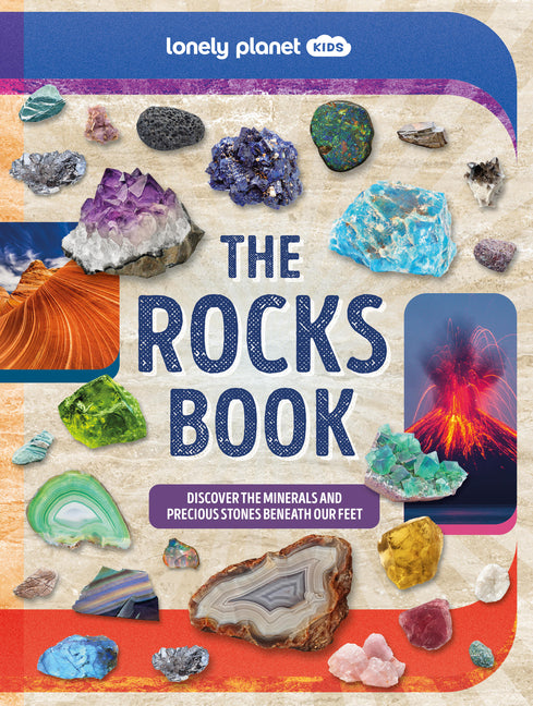 Lonely Planet Kids the Rocks Book: A Guide to the Rocks, Minerals, and Precious Stones That Make Up Our Planet - Ingram