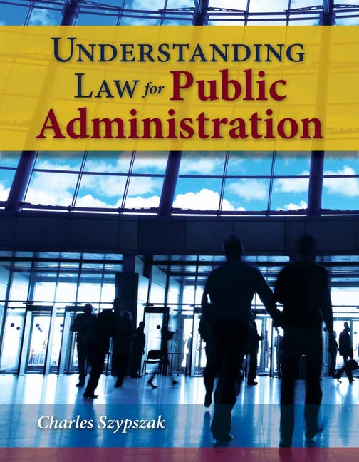 Understanding Law for Public Administration: . (Law) - Ingram