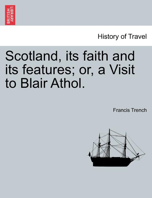 Scotland, its faith and its features; or, a Visit to Blair Athol. - Ingram
