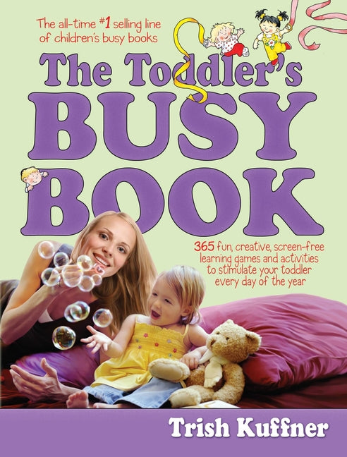 Toddler's Busy Book: 365 Fun, Creative, Screen-Free Learning Games and Activities to Stimulate Your Toddler Every Day of the Year - Ingram