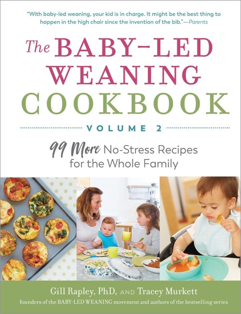 Baby-Led Weaning Cookbook, Volume Two: 99 More No-Stress Recipes for the Whole Family - Ingram