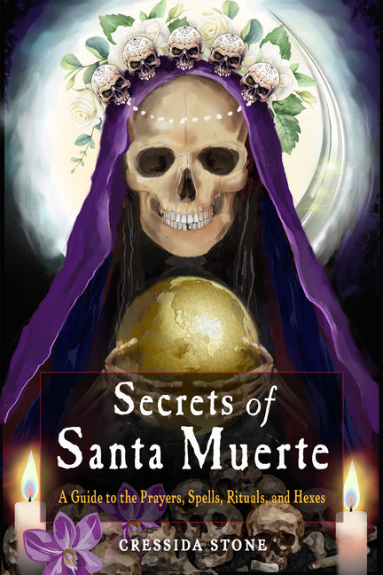 Secrets of Santa Muerte: A Guide to the Prayers, Spells, Rituals, and Hexes - Ingram