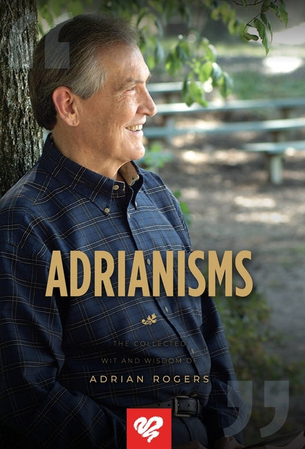 Adrianisms: The Collected Wit and Wisdom of Adrian Rogers (2022 Hardback Dust Jacket) - Ingram
