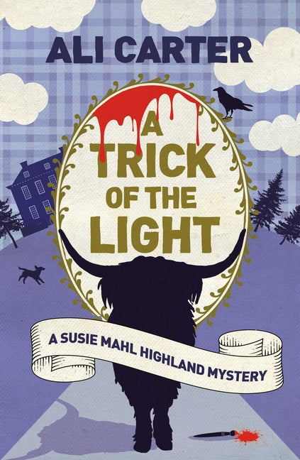 Trick of the Light: A Highland Mystery Featuring Susie Mahl - Ingram