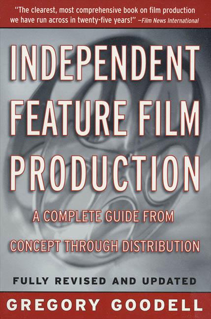 Independent Feature Film Production: A Complete Guide from Concept Through Distribution (Rev) - Ingram
