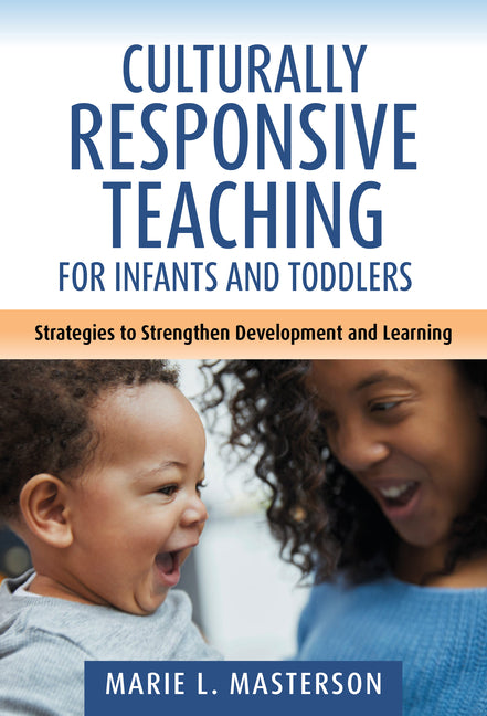 Culturally Responsive Teaching for Infants and Toddlers: Strategies to Strengthen Development and Learning - Ingram