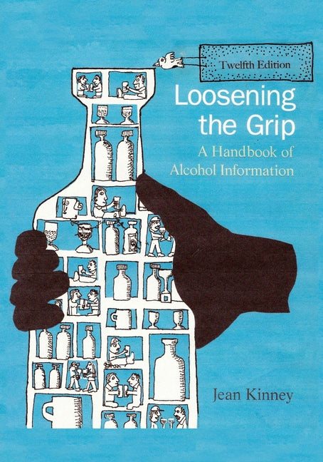 Loosening the Grip 12th Edition: A Handbook of Alcohol Information (Loosening the Grip) - Ingram