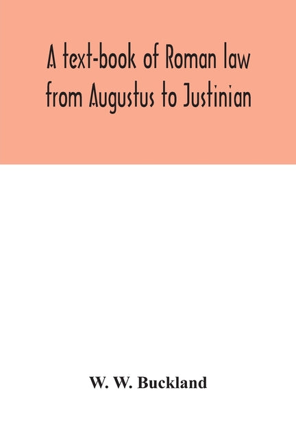 text-book of Roman law from Augustus to Justinian - Ingram