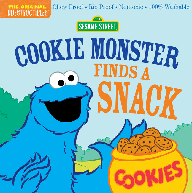 Indestructibles: Sesame Street: Cookie Monster Finds a Snack: Chew Proof - Rip Proof - Nontoxic - 100% Washable (Book for Babies, Newborn Books, Safe - Ingram