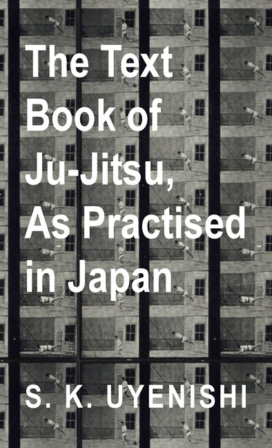 Text-Book of Ju-Jitsu, as Practised in Japan - Being a Simple Treatise on the Japanese Method of Self Defence - Ingram