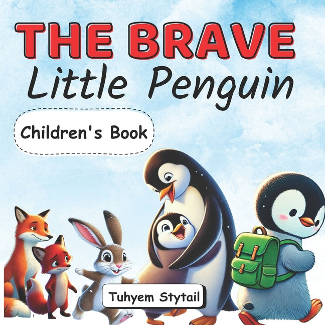 Brave Little Penguin: A Delightful Picture Book for Kids Ages 3-7, Featuring Friendship and a Heart-warming Children's Adventure Story - Ingram