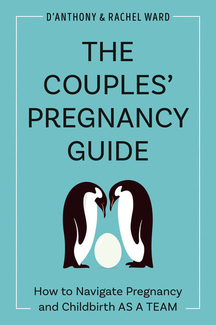 Couples' Pregnancy Guide: How to Navigate Pregnancy and Childbirth as a Team - Ingram