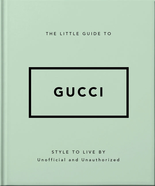 Little Guide to Gucci: Style to Live by - Ingram