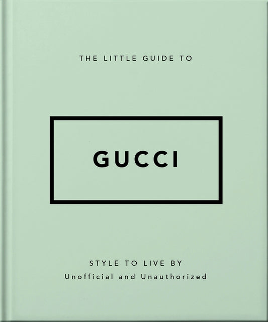 Little Guide to Gucci: Style to Live by - Ingram