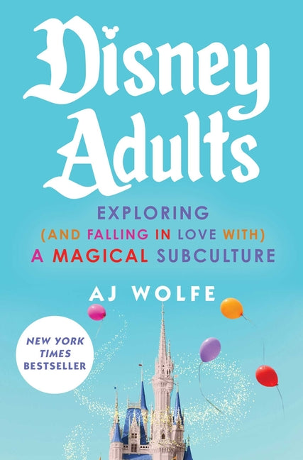 Disney Adults: Exploring (and Falling in Love With) a Magical Subculture - Ingram
