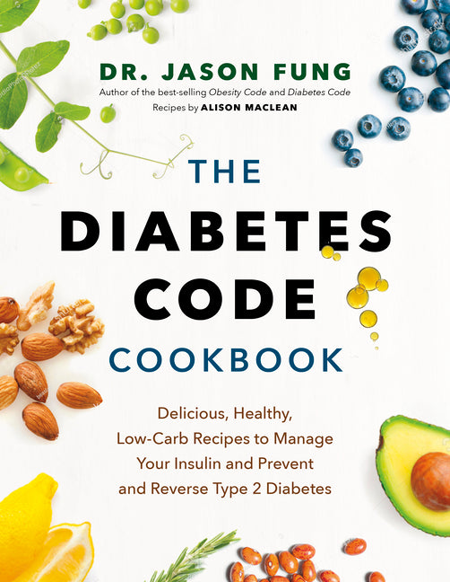 Diabetes Code Cookbook: Delicious, Healthy, Low-Carb Recipes to Manage Your Insulin and Prevent and Reverse Type 2 Diabetes - Ingram