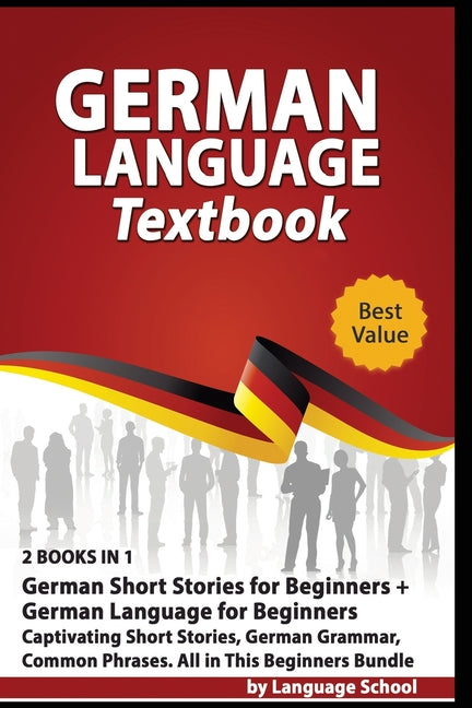 German Language Textbook: 2 BOOKS IN 1: German Short Stories for Beginners + German Language for Beginners, Captivating Short Stories, German Gr - Ingram