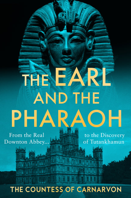 Earl and the Pharaoh: From the Real Downton Abbey to the Discovery of Tutankhamun - Ingram