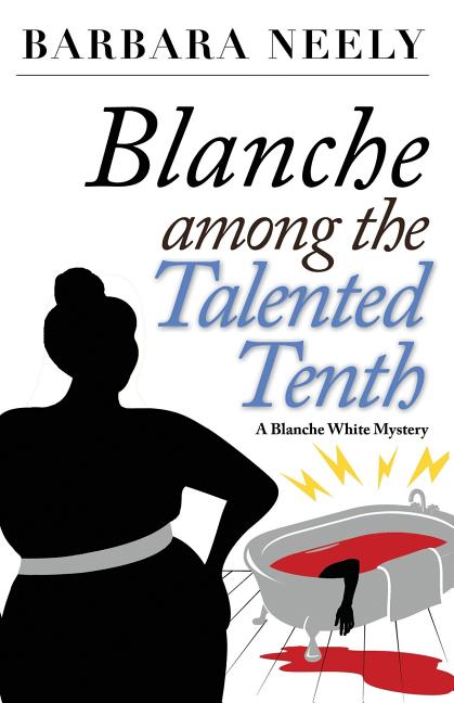 Blanche Among the Talented Tenth: A Blanche White Mystery - Ingram