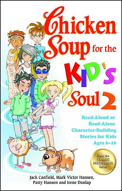 Chicken Soup for the Kid's Soul 2: Read-Aloud or Read-Alone Character-Building Stories for Kids Ages 6-10 - Ingram
