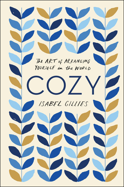 Cozy: The Art of Arranging Yourself in the World - Ingram