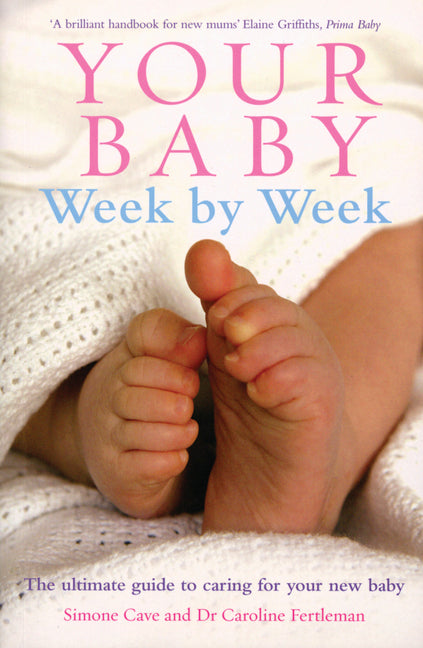 Your Baby Week by Week: The Ultimate Guide to Caring for Your New Baby - Ingram