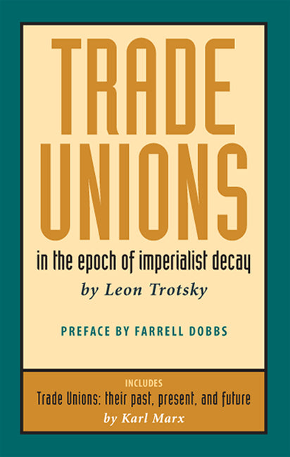 Trade Unions in the Epoch of Imperialist Decay: Featuring "trade Unions: Their Past, Present, and Future" by Karl Marx - Ingram
