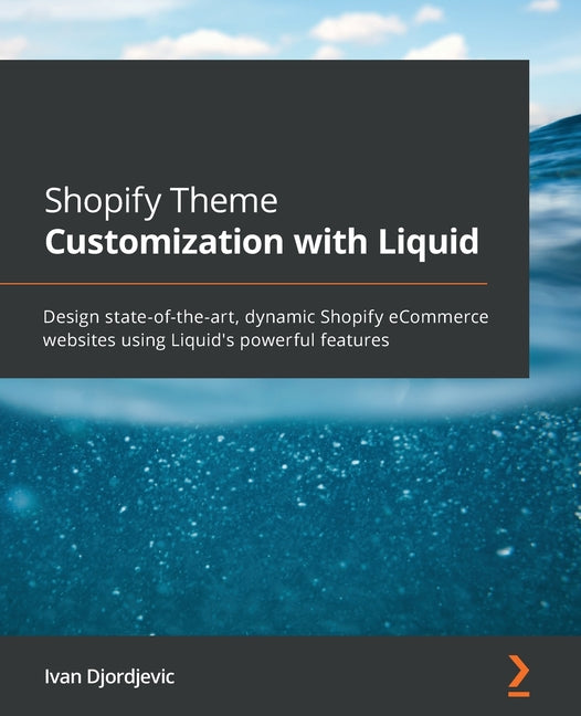 Shopify Theme Customization with Liquid: Design state-of-the-art, dynamic Shopify eCommerce websites using Liquid's powerful features - Ingram