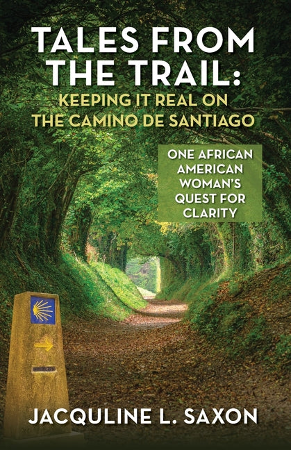 Tales from the Trail - Keeping it Real on the Camino de Santiago: One African American Woman's Quest for Clarity - Ingram