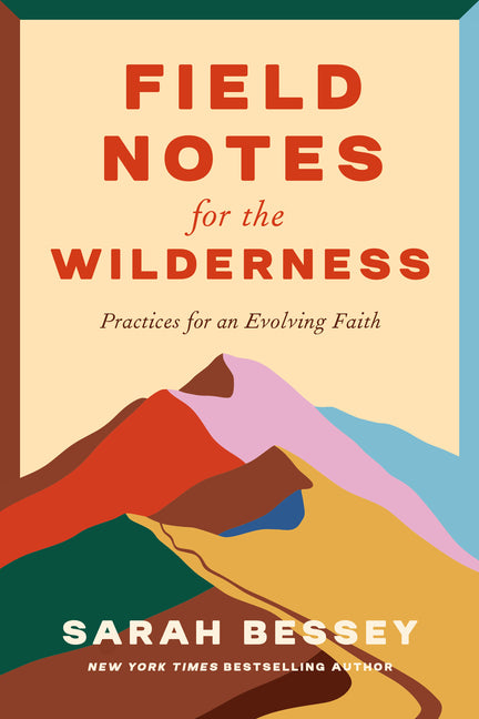 Field Notes for the Wilderness: Practices for an Evolving Faith - Ingram