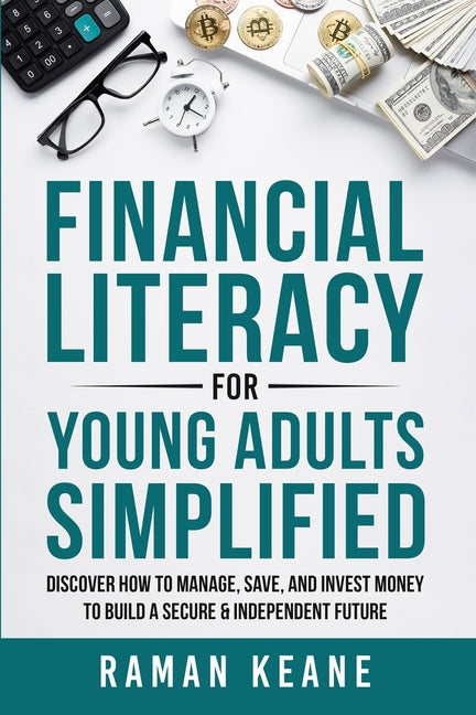 Financial Literacy for Young Adults Simplified: Discover How to Manage, Save, and Invest Money to Build a Secure & Independent Future - Ingram