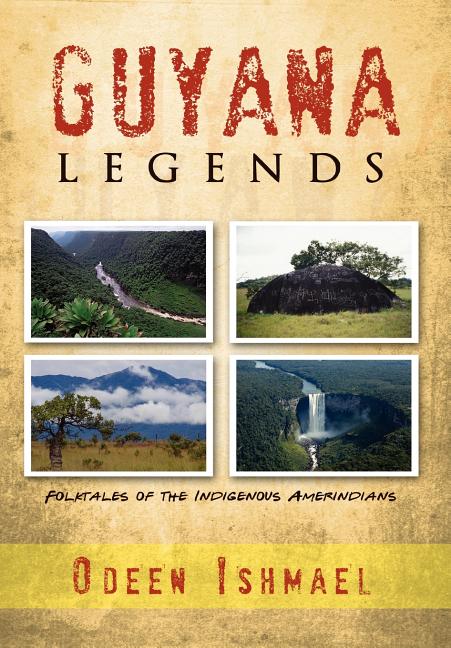 Guyana Legends: Folk Tales of the Indigenous Amerindians - Ingram