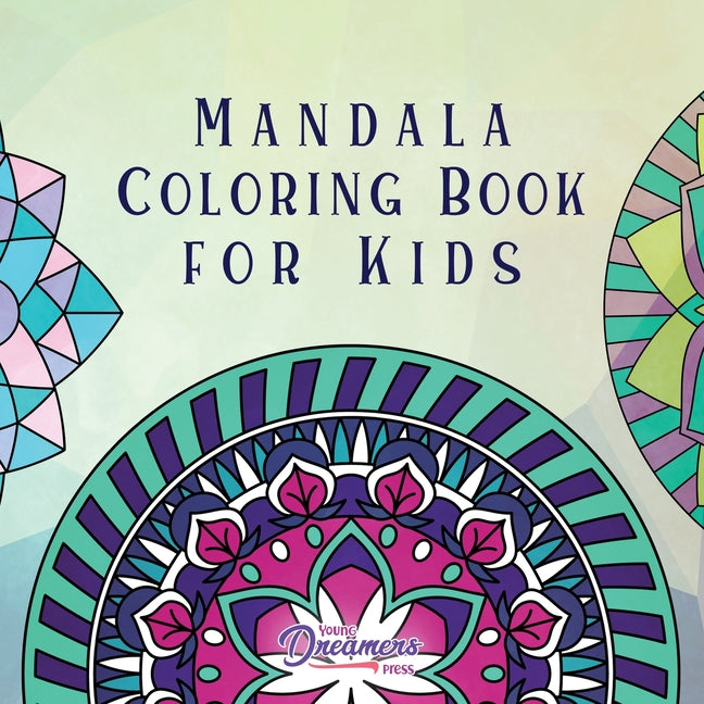 Mandala Coloring Book for Kids: Childrens Coloring Book with Fun, Easy, and Relaxing Mandalas for Boys, Girls, and Beginners - Ingram