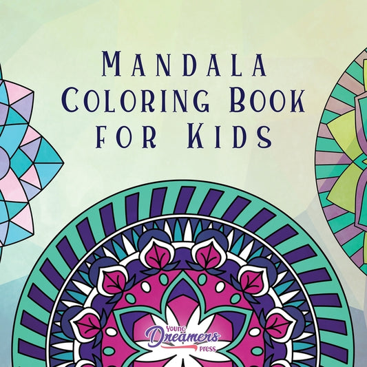 Mandala Coloring Book for Kids: Childrens Coloring Book with Fun, Easy, and Relaxing Mandalas for Boys, Girls, and Beginners - Ingram