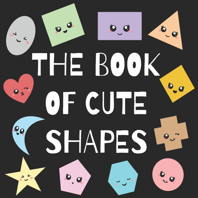 Book of Cute Shapes: A book about shapes for infants, toddlers and young kids. - Ingram