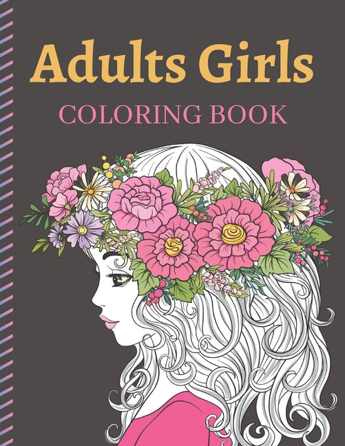 Adults Girls Coloring Book: An Adult Coloring Book with Cute Girls portrait Fashion Coloring Books for Grown-Ups, Featuring Stress Relieving Color - Ingram