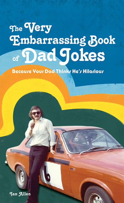 Very Embarrassing Book of Dad Jokes: Because Your Dad Thinks He's Hilarious - Ingram