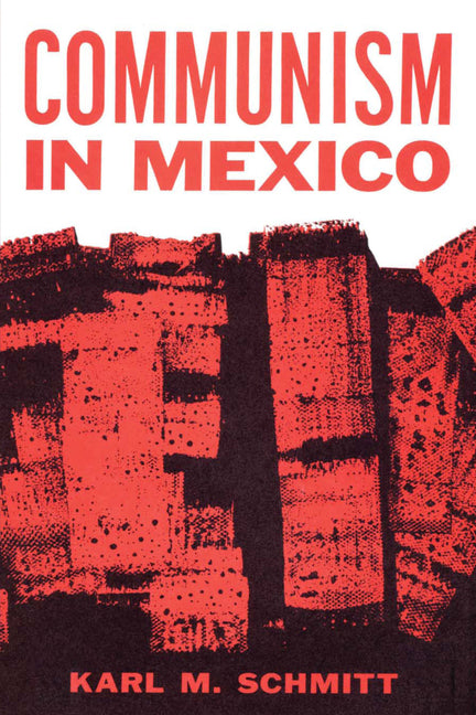Communism in Mexico: A Study in Political Frustration - Ingram