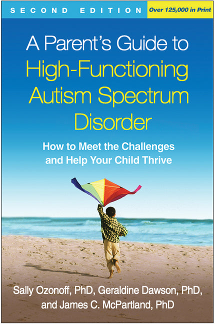 Parent's Guide to High-Functioning Autism Spectrum Disorder: How to Meet the Challenges and Help Your Child Thrive - Ingram