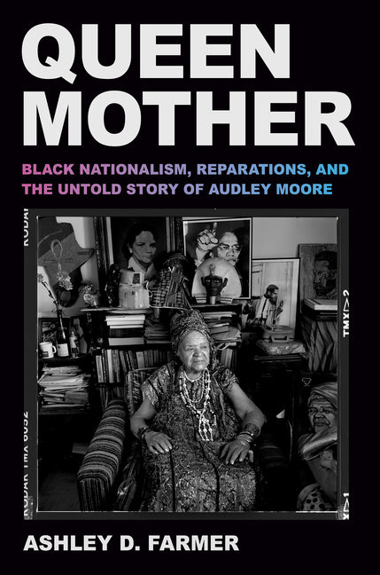 Queen Mother: Black Nationalism, Reparations, and the Untold Story of Audley Moore - Ingram