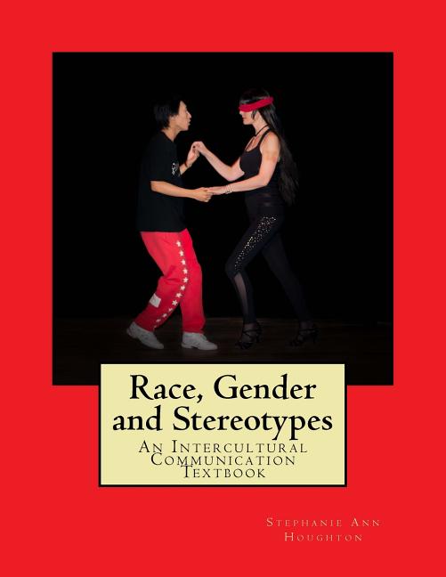 Race, Gender and Stereotypes: An Intercultural Communication Textbook - Ingram
